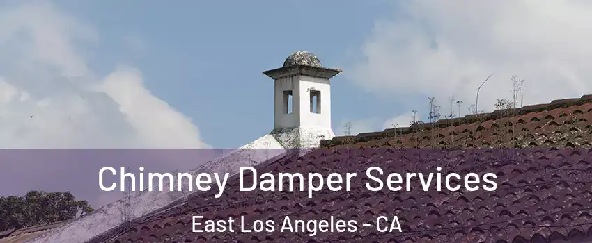  Chimney Damper Services East Los Angeles - CA