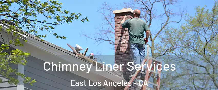  Chimney Liner Services East Los Angeles - CA