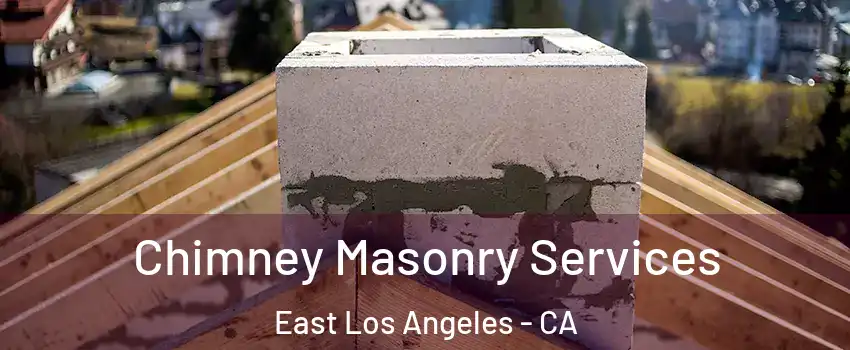 Chimney Masonry Services East Los Angeles - CA