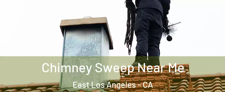  Chimney Sweep Near Me East Los Angeles - CA
