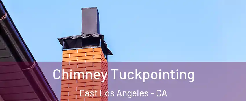  Chimney Tuckpointing East Los Angeles - CA