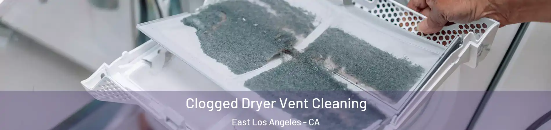  Clogged Dryer Vent Cleaning East Los Angeles - CA