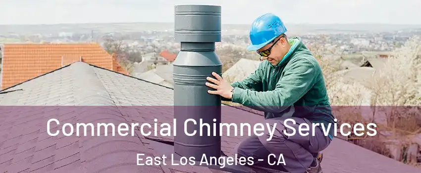  Commercial Chimney Services East Los Angeles - CA