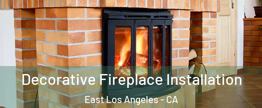  Decorative Fireplace Installation East Los Angeles - CA