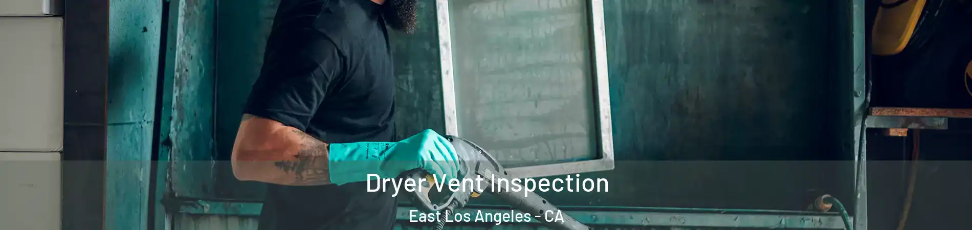  Dryer Vent Inspection East Los Angeles - CA