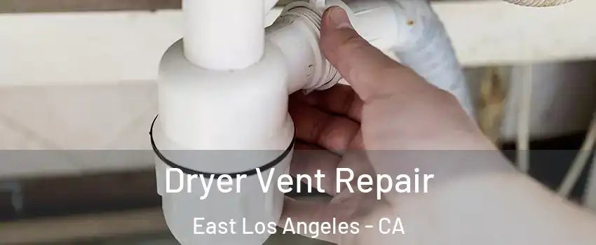  Dryer Vent Repair East Los Angeles - CA