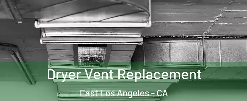  Dryer Vent Replacement East Los Angeles - CA