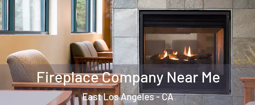  Fireplace Company Near Me East Los Angeles - CA