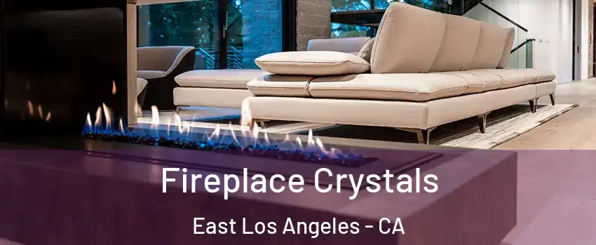  Fireplace Crystals East Los Angeles - CA