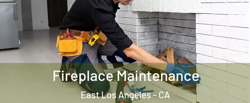  Fireplace Maintenance East Los Angeles - CA