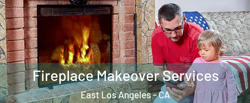  Fireplace Makeover Services East Los Angeles - CA