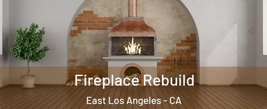  Fireplace Rebuild East Los Angeles - CA