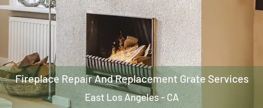  Fireplace Repair And Replacement Grate Services East Los Angeles - CA