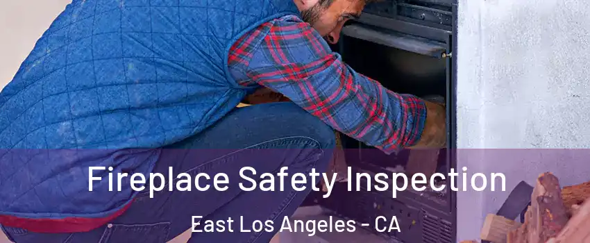  Fireplace Safety Inspection East Los Angeles - CA