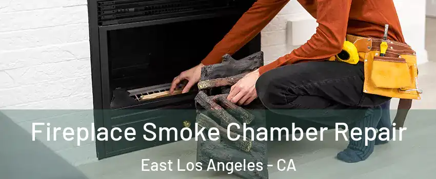  Fireplace Smoke Chamber Repair East Los Angeles - CA