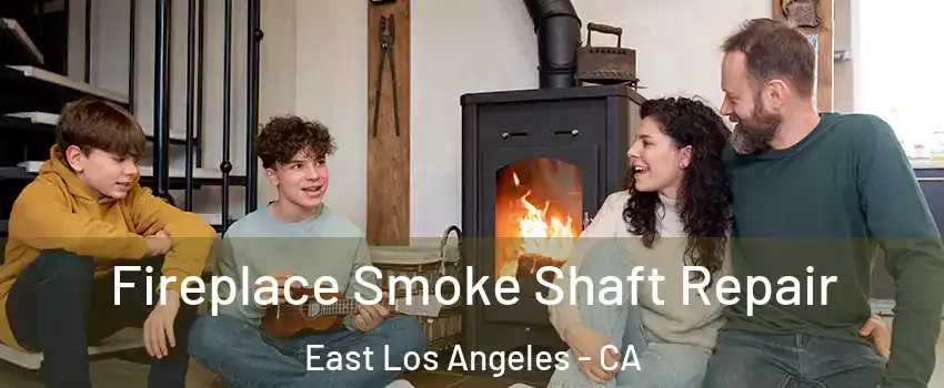  Fireplace Smoke Shaft Repair East Los Angeles - CA
