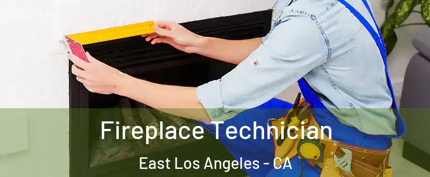 Fireplace Technician East Los Angeles - CA