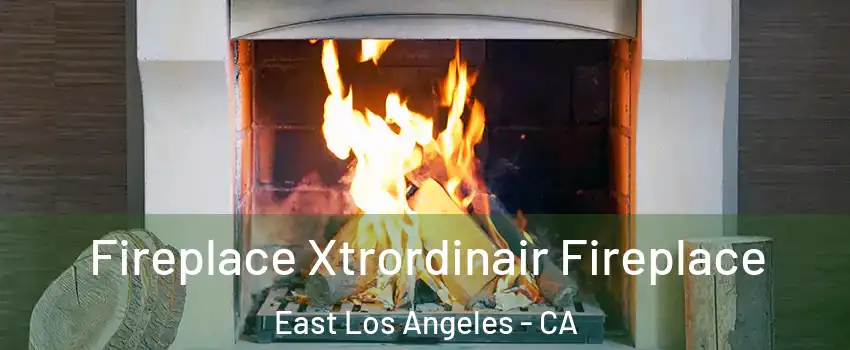  Fireplace Xtrordinair Fireplace East Los Angeles - CA