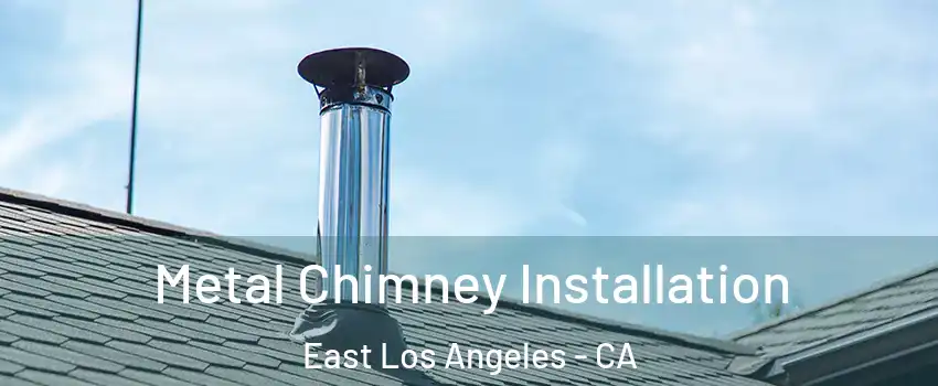  Metal Chimney Installation East Los Angeles - CA