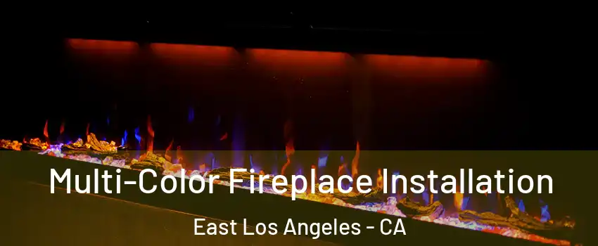  Multi-Color Fireplace Installation East Los Angeles - CA