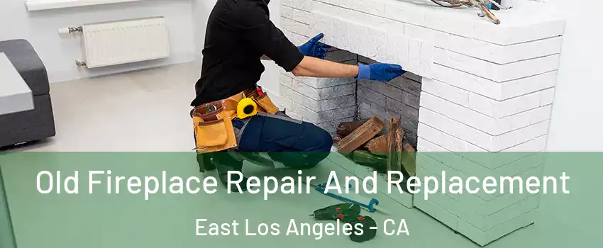  Old Fireplace Repair And Replacement East Los Angeles - CA