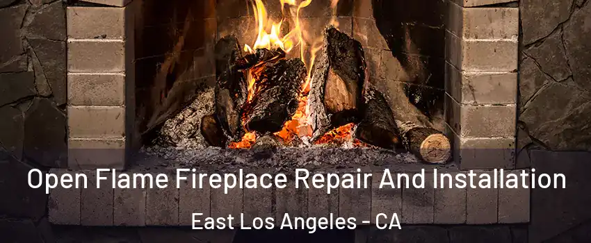  Open Flame Fireplace Repair And Installation East Los Angeles - CA