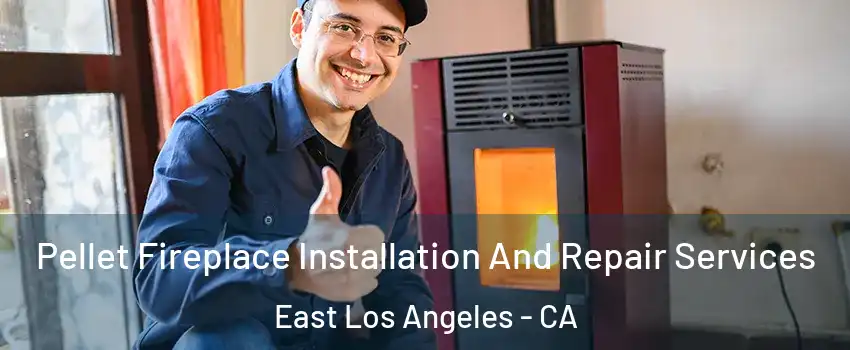  Pellet Fireplace Installation And Repair Services East Los Angeles - CA