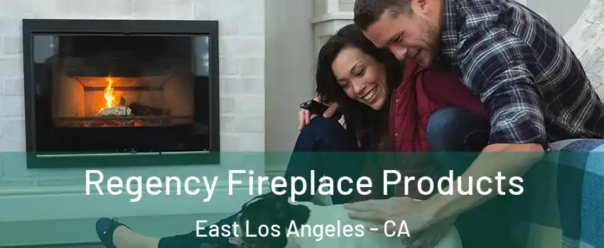  Regency Fireplace Products East Los Angeles - CA