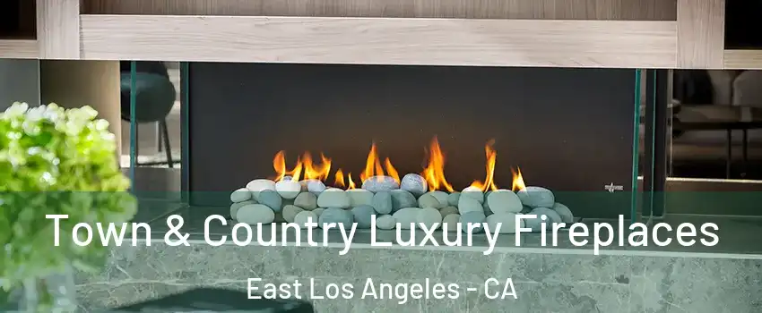  Town & Country Luxury Fireplaces East Los Angeles - CA