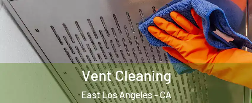  Vent Cleaning East Los Angeles - CA