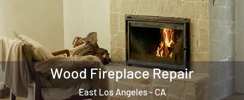  Wood Fireplace Repair East Los Angeles - CA