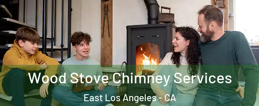  Wood Stove Chimney Services East Los Angeles - CA