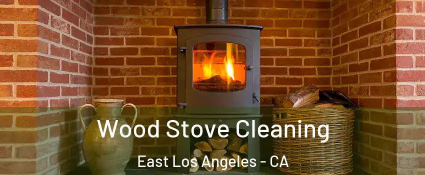  Wood Stove Cleaning East Los Angeles - CA