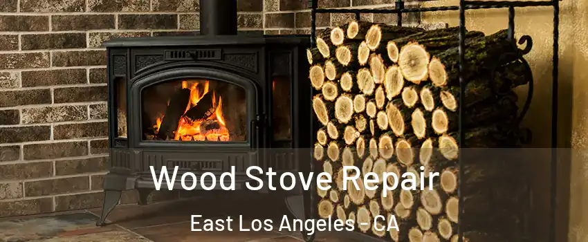  Wood Stove Repair East Los Angeles - CA